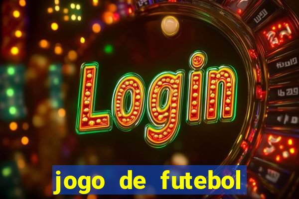 jogo de futebol com dinheiro infinito